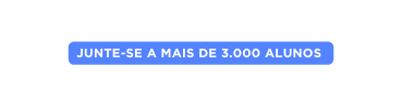 Junte SE a mais de 3 000 Alunos